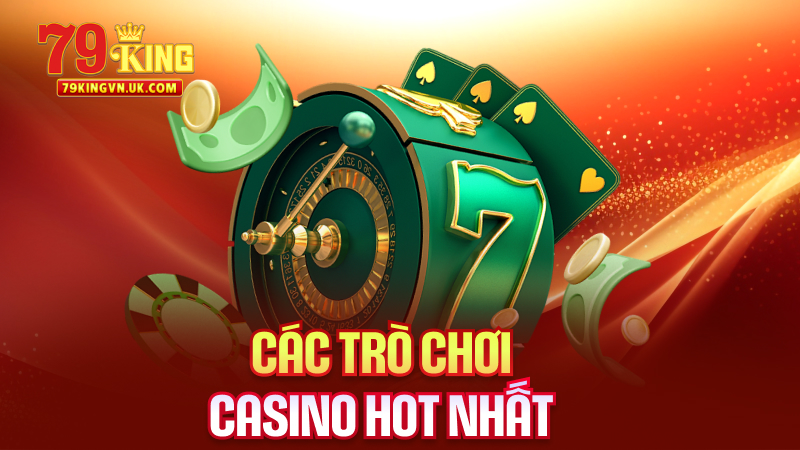 Các Trò Casino Hot Nhất