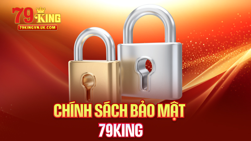 Chính Sách Bảo Mật 79King