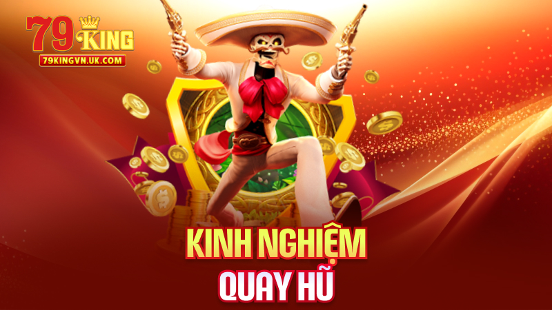 Kinh Nghiệm Quay Hũ