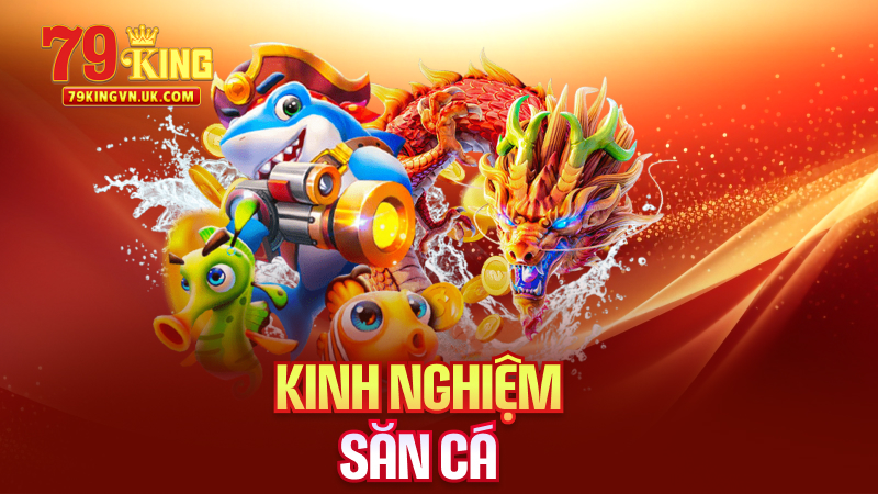 Kinh Nghiệm Săn Cá