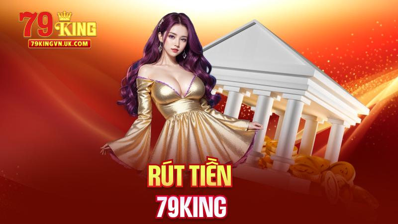 Rút Tiền 79King