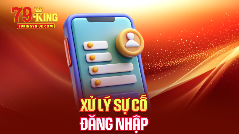 Xử Lý Sự Cố Đăng Nhập