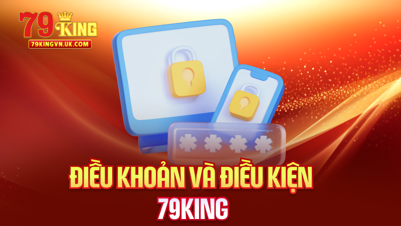 Điều Khoản Và Điều Kiện 79King